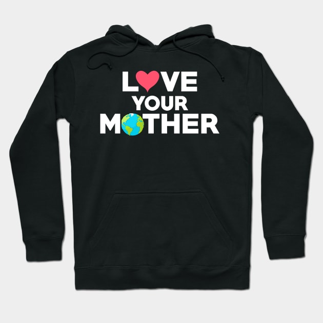 Love Your Mother Earth Hipster Hippie Eco-Friendly Hoodie by theperfectpresents